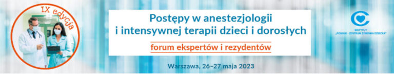 „Postępy w anestezjologii i intensywnej terapii dorosłych i dzieci”. Warszawa, 26-27 maja 2023.