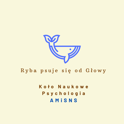 Koło Naukowe Studentów Psychologii „Ryba psuje się od głowy”