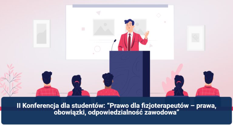 II Konferencja online dla studentów “Prawo dla fizjoterapeutów – prawa, obowiązki, odpowiedzialność zawodowa”