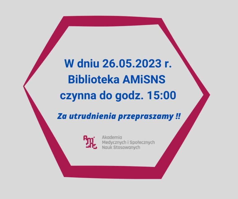 W dniu 26.05.2023 r. Biblioteka AMiSNS czynna do godz. 15:00