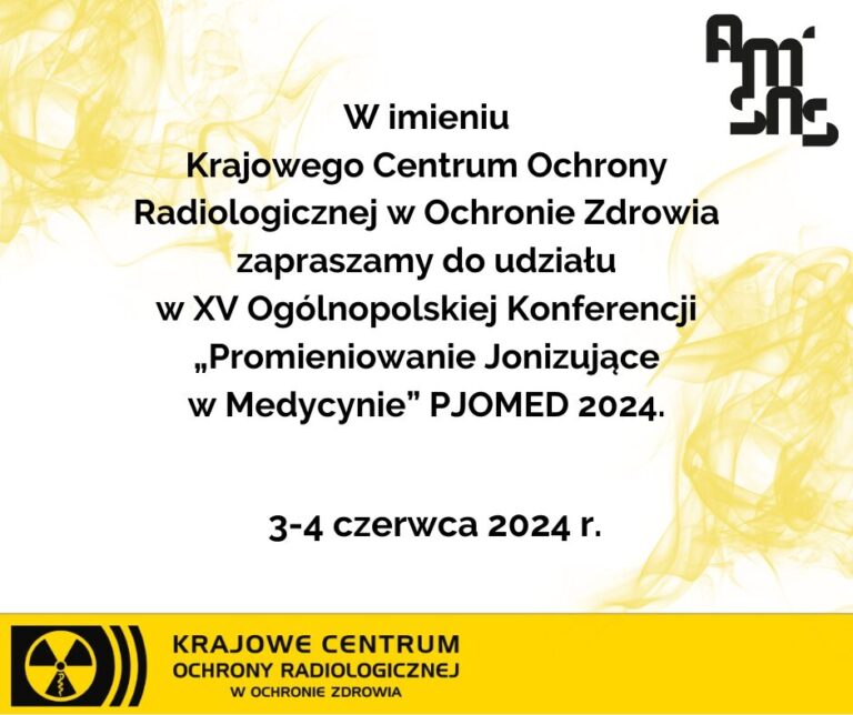 Zaproszenie na XV Ogólnopolską Konferencję „Promieniowanie Jonizujące w Medycynie” PJOMED 2024
