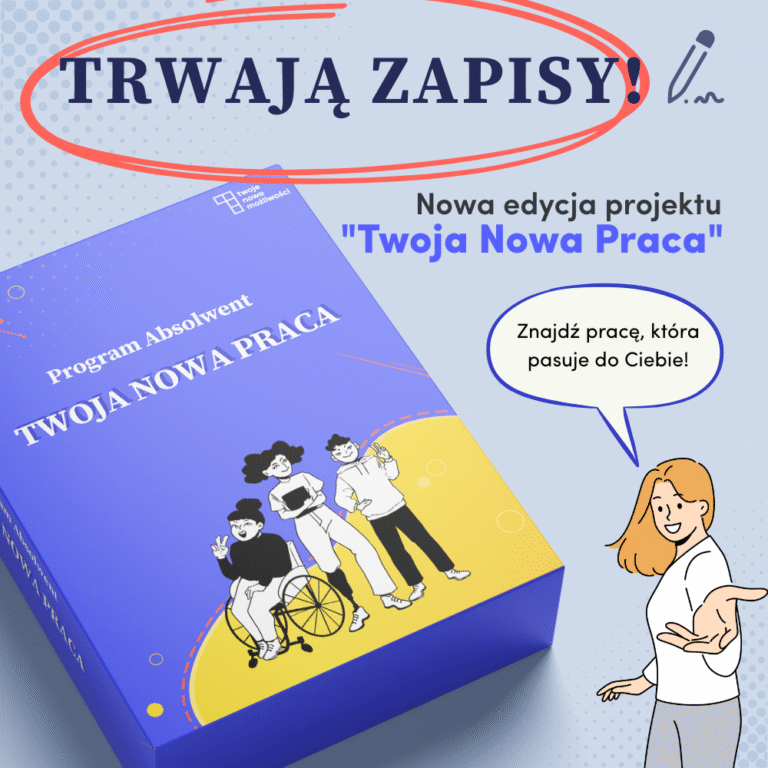 Zapraszamy do udziału w nowej edycji projektu „Twoja Nowa Praca”!