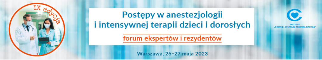 Read more about the article „Postępy w anestezjologii i intensywnej terapii dorosłych i dzieci”. Warszawa, 26-27 maja 2023.