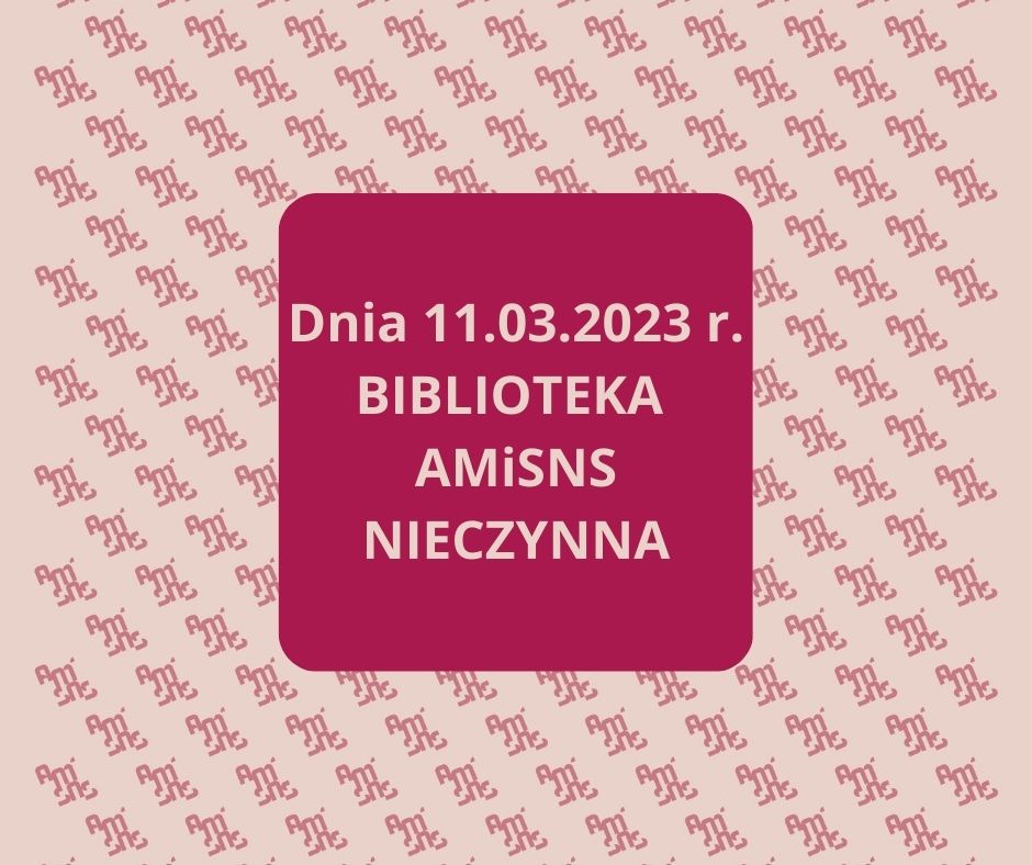 Read more about the article Nieczynna Biblioteka AMiSNS